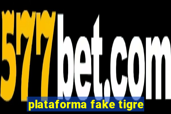 plataforma fake tigre